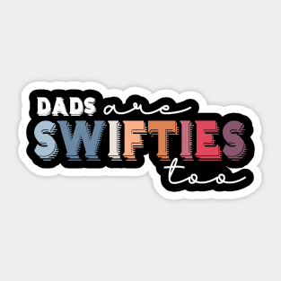 Dads Are Swifties Too  Funny Father's Day Sticker